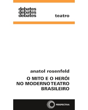 MITO E O HERÓI NO MODERNO TEATRO BRASIL