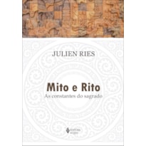 MITO E RITO: AS CONSTANTES DO SAGRADO