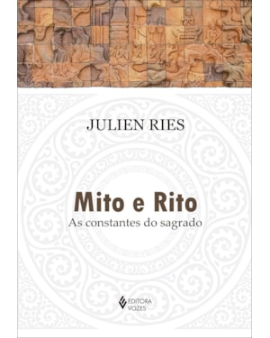 MITO E RITO: AS CONSTANTES DO SAGRADO