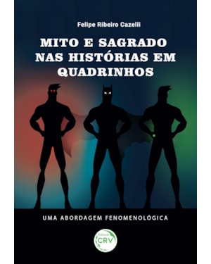 MITO E SAGRADO NAS HISTÓRIAS EM QUADRINHOS: UMA ABORDAGEM FENOMENOLÓGICA