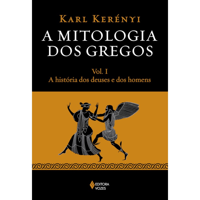 MITOLOGIA DOS GREGOS VOL. I: A HISTÓRIA DOS DEUSES E DOS HOMENS