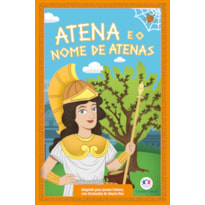 MITOLOGIA GREGA PARA JOVENS LEITORES: ATENA E O NOME DE ATENAS (LIVRO 4)