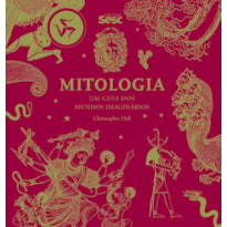 MITOLOGIA: UM GUIA DOS MUNDOS IMAGINÁRIOS