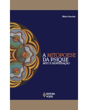MITOPOESE DA PSIQUE: MITO E INDIVIDUAÇÃO