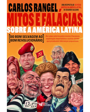 MITOS E FALÁCIAS SOBRE A AMÉRICA LATINA: DO BOM SELVAGEM AO BOM REVOLUCIONÁRIO