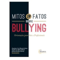 MITOS E FATOS SOBRE BULLYING: ORIENTAÇÕES PARA PAIS E PROFISSIONAIS