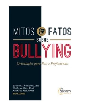 Mitos e fatos sobre bullying: orientações para pais e profissionais