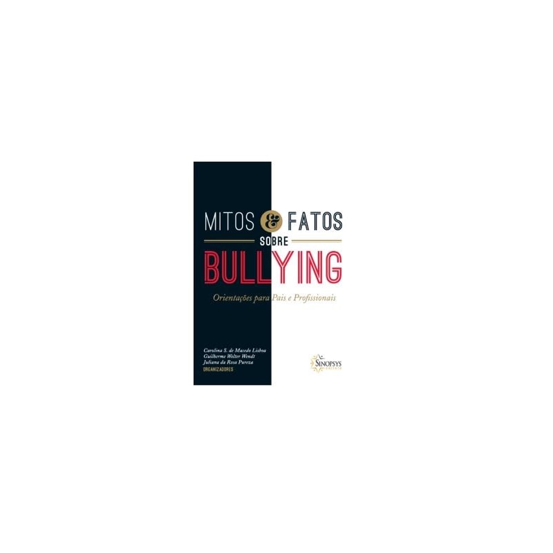 Mitos e fatos sobre bullying: orientações para pais e profissionais