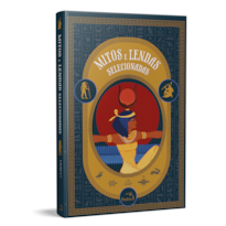 MITOS E LENDAS EGÍPCIAS SELECIONADAS MITOS E LENDAS EGÍPCIAS SELECIONADAS