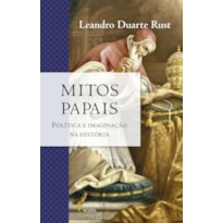 MITOS PAPAIS: POLÍTICA E IMAGINAÇÃO NA HISTÓRIA