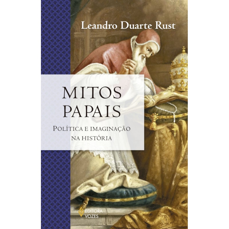 MITOS PAPAIS: POLÍTICA E IMAGINAÇÃO NA HISTÓRIA