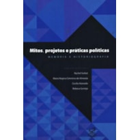 MITOS, PROJETOS E PRÁTICAS POLÍTICAS