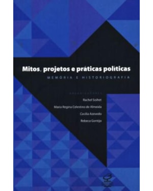 MITOS, PROJETOS E PRÁTICAS POLÍTICAS
