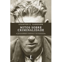 MITOS SOBRE CRIMINALIDADE: A PERSONALIDADE CRIMINOSA E SEU TRATAMENTO