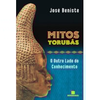 Mitos yorubás: o outro lado do conhecimento