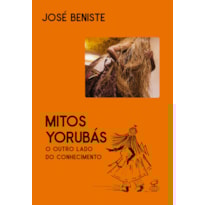 MITOS YORUBÁS: O OUTRO LADO DO CONHECIMENTO