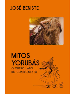 MITOS YORUBÁS: O OUTRO LADO DO CONHECIMENTO