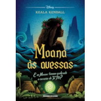 MOANA ÀS AVESSAS: E SE MOANA TIVESSE QUEBRADO O CORAÇÃO DE TE FITI?: 6