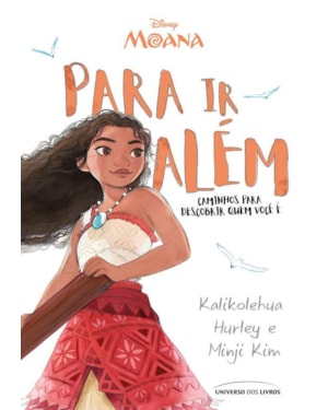 MOANA: PARA IR ALÉM - CAMINHOS PARA DESCOBRIR QUEM VOCÊ É
