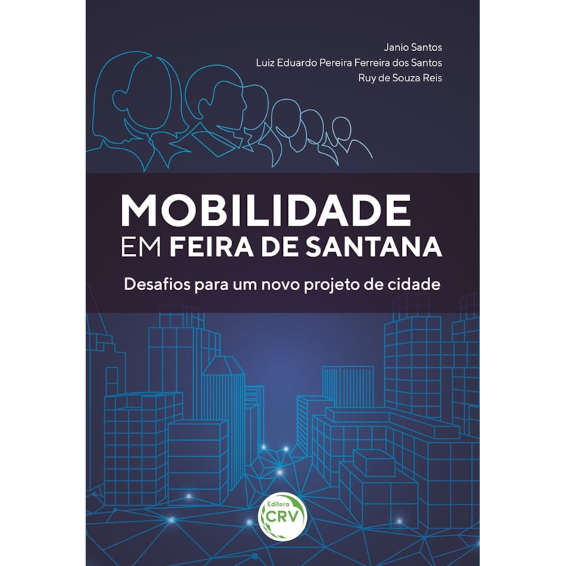 MOBILIDADE EM FEIRA DE SANTANA: DESAFIOS PARA UM NOVO PROJETO DE CIDADE
