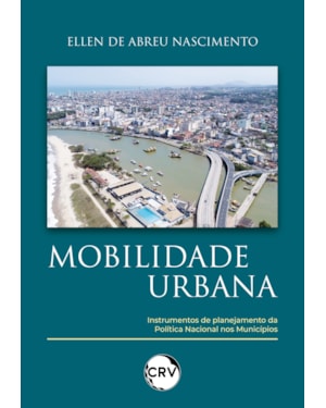 MOBILIDADE URBANA:INSTRUMENTOS DE PLANEJAMENTO DA POLÍTICA NACIONAL NOS MUNICÍPIOS