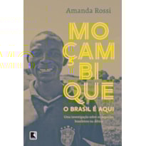MOÇAMBIQUE, O BRASIL É AQUI