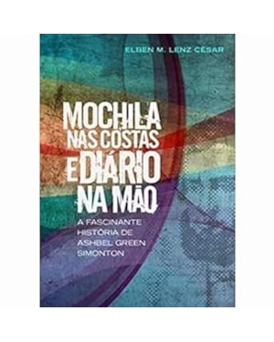 MOCHILA NAS COSTAS E DIARIO NA MAO -  A FASCINANTE HISTORIA DE ASHBEL GREEN - 1ª