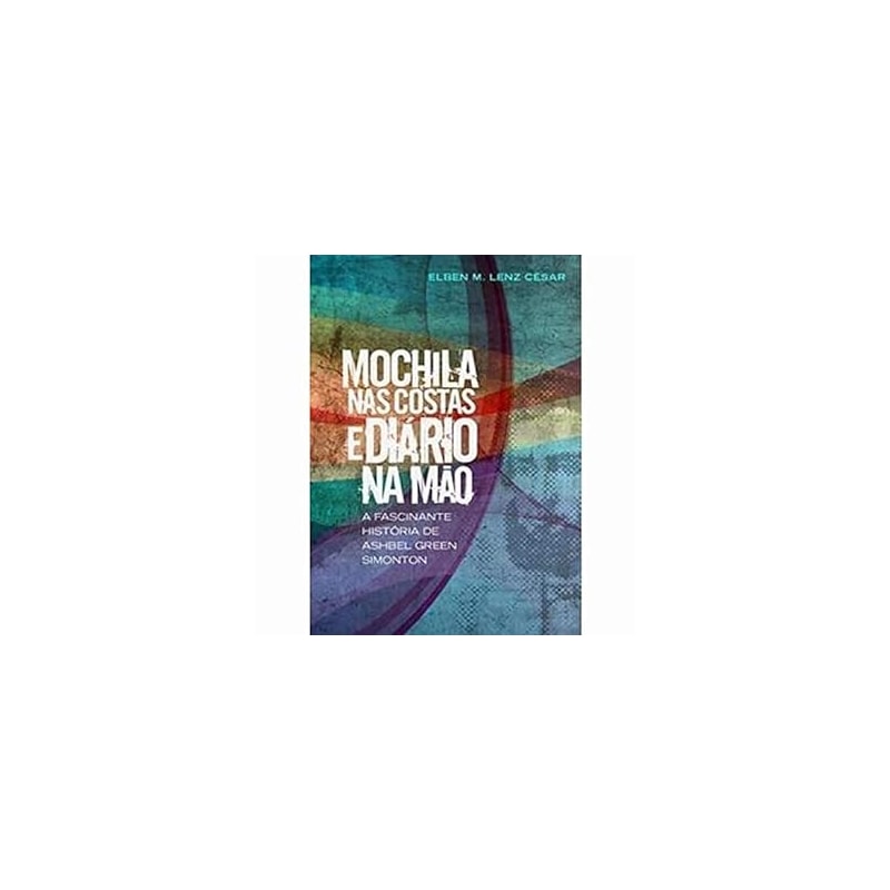 MOCHILA NAS COSTAS E DIARIO NA MAO -  A FASCINANTE HISTORIA DE ASHBEL GREEN - 1ª
