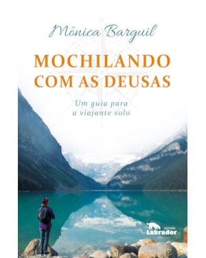 MOCHILANDO COM AS DEUSAS: UM GUIA PARA A VIAJANTE SOLO