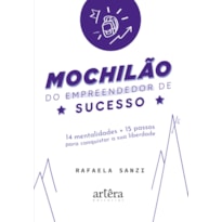 MOCHILÃO DO EMPREENDEDOR DE SUCESSO: 14 MENTALIDADES + 15 PASSOS PARA CONQUISTAR A SUA LIBERDADE