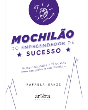 MOCHILÃO DO EMPREENDEDOR DE SUCESSO: 14 MENTALIDADES + 15 PASSOS PARA CONQUISTAR A SUA LIBERDADE
