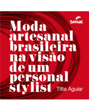 MODA ARTESANAL BRASILEIRA NA VISÃO DE UM PERSONAL STYLIST