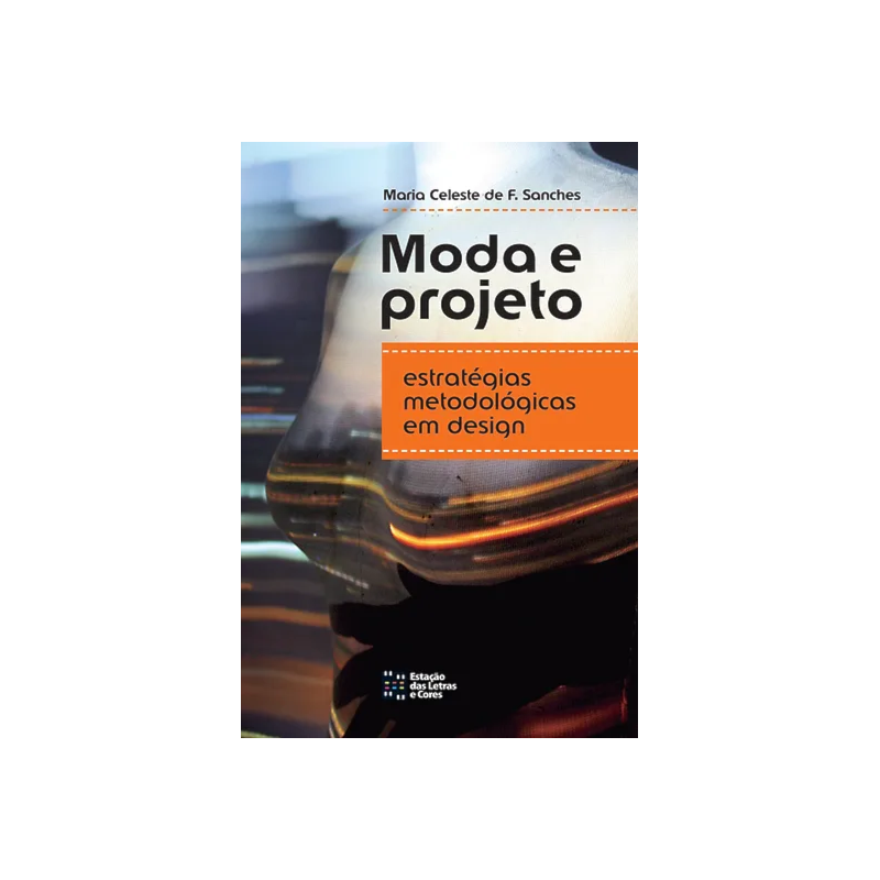 Moda e projeto: estratégias metodológicas em design