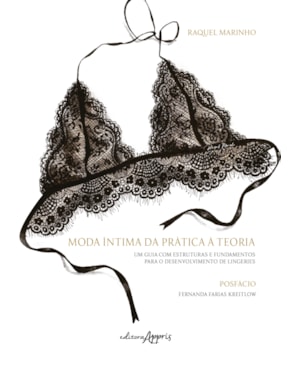 MODA ÍNTIMA DA PRÁTICA À TEORIA: UM GUIA COM ESTRUTURAS E FUNDAMENTOS PARA O DESENVOLVIMENTO DE LINGERIES