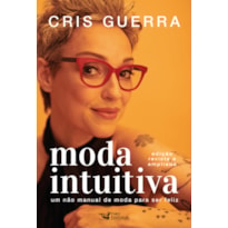 MODA INTUITIVA - UM NÃO MANUAL DE MODA PARA SER FELIZ