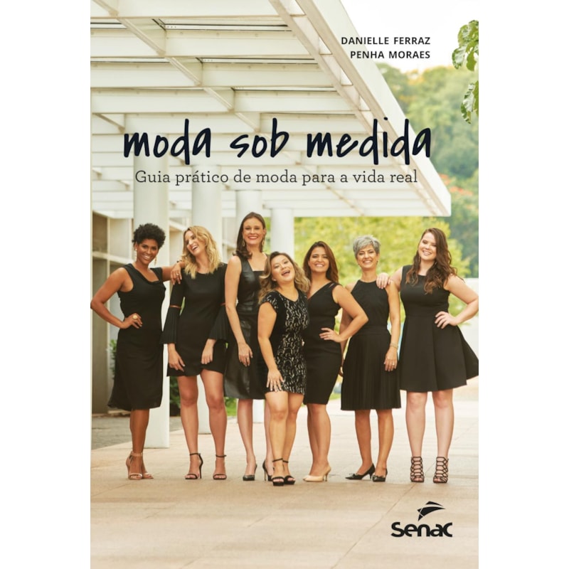 MODA SOB MEDIDA: GUIA PRÁTICO DE MODA PARA A VIDA REAL
