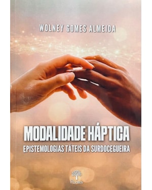 MODALIDADE HÁPTICA EPISTEMOLOGIAS TÁTEIS DA SURDOCEGUEIRA