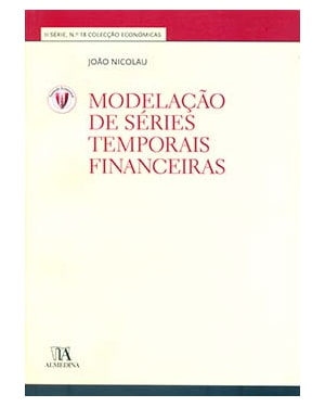 Modelação de séries temporais financeiras: II série, n.º 18 - Colecção económicas