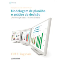 MODELAGEM DE PLANILHA E ANÁLISE DE DECISÃO: UMA INTRODUÇÃO PRÁTICA A BUSINESS ANALYTICS