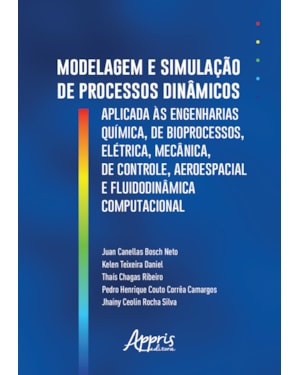 MODELAGEM E SIMULAÇÃO DE PROCESSOS DINÂMICOS APLICADOS ÀS ENGENHARIAS QUÍMICA, DE BIOPROCESSOS, ELÉTRICA, MECÂNICA, DE CONTROLE, AEROESPACIAL E FLUIDODINÂMICA COMPUTACIONAL