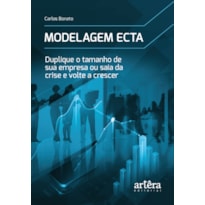 MODELAGEM ECTA: DUPLIQUE O TAMANHO DE SUA EMPRESA OU SAIA DA CRISE E VOLTE A CRESCER