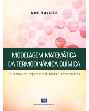 Modelagem Matemática da Termodinâmica Química: Estimativas de Propriedades Residuais e Termodinâmicas