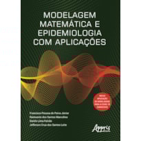 MODELAGEM MATEMÁTICA E EPIDEMIOLOGIA COM APLICAÇÕES
