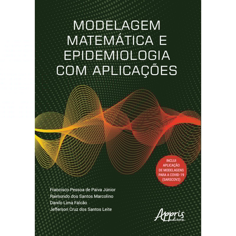 MODELAGEM MATEMÁTICA E EPIDEMIOLOGIA COM APLICAÇÕES