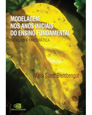 MODELAGEM NOS ANOS INICIAIS DO ENSINO FUNDAMENTAL - CIÊNCIAS E MATEMÁTICA