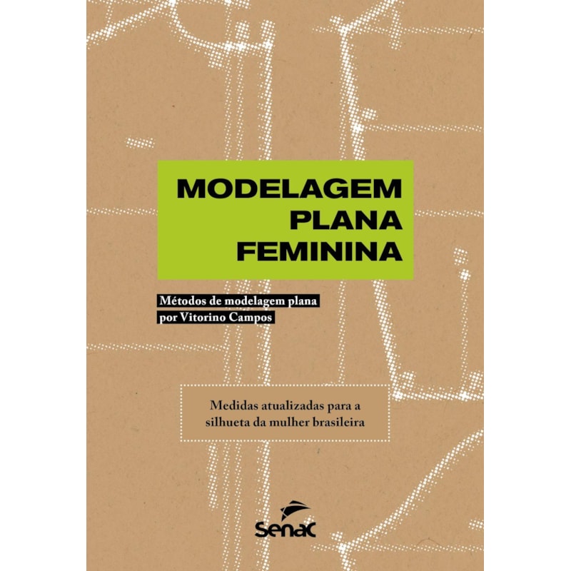 MODELAGEM PLANA FEMININA: MÉTODOS DE MODELAGEM PLANA POR VITORINO CAMPOS