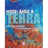 MODELANDO A TERRA: EXPLORE E ENTENDA O FUNCIONAMENTO DA TERRA