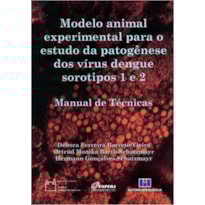 Modelo animal experimental para o estudo da patogênese dos vírus dengue sorotipos 1 e 2: manual de técnicas