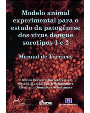 Modelo animal experimental para o estudo da patogênese dos vírus dengue sorotipos 1 e 2: manual de técnicas