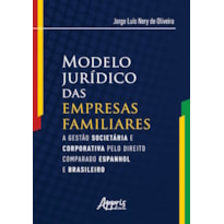 MODELO JURÍDICO DAS EMPRESAS FAMILIARES: A GESTÀO SOCIETÁRIA E CORPORATIVA PELO DIREITO COMPARADO ESPANHOL E BRASILEIRO